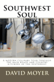 bokomslag Southwest Soul: A modern culinary tour through the backroads and country kitchens of the southwest