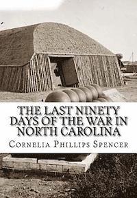 bokomslag The Last Ninety Days of the War in North Carolina