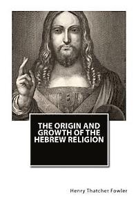 bokomslag The Origin and Growth of the Hebrew Religion