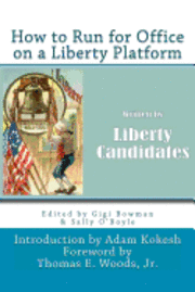 bokomslag How to Run for Office on a Liberty Platform: presented by Liberty-Candidates.org