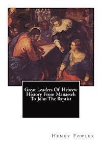 bokomslag Great Leaders Of Hebrew History From Manasseh To John The Baptist