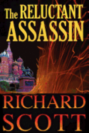bokomslag The Reluctant Assassin: The surprises come fast and often in this thriller with a new twist-a former KGB operative whom the reader can't help