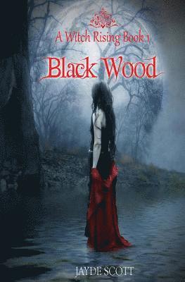 Jayde Scott - Black Wood: A witch rising, Häftad