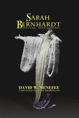 bokomslag Sarah Bernhardt, Her Films, Her Recordings