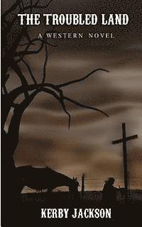 Kerby Jackson - The Troubled Land - A Western Novel, Häftad