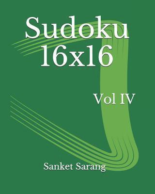 Sudoku 16x16 Vol IV: Volume IV 1