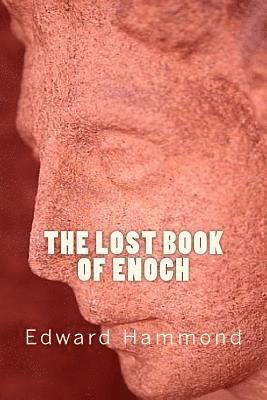 The Lost Book of Enoch: A Comprehensive Translation of the Forgotten Book of the Bible 1