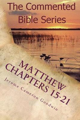 Matthew Chapters 15-21: Keep On Doing This In Remembrance Of Me 1