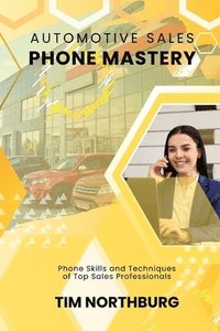 bokomslag Automotive Sales Phone Mastery