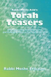 bokomslag Rabbi Moshe Atik's Torah Teasers: Offbeat questions, tantalizing queries, and challenging riddles on the parshas hashavua