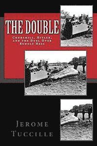 bokomslag The Double: Churchill, Hitler, and the Duel Over Rudolf Hess