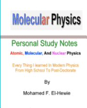 Mohamed F. El-Hewie - Molecular Physics: Personal Study Notes: Atomic, Molecular, And Nuclear Physics, Häftad