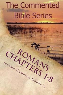 Jerome Cameron Goodwin - Romans Chapters 1-8: Paul, Apostle To The Nations I Made You, Häftad