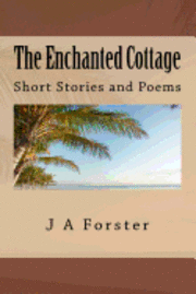 bokomslag The Enchanted Cottage: Short Stories and Poems