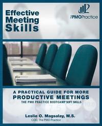 bokomslag The PMO Practice Bootcamp Soft Skills: Effective Meeting Skills: A Practical Guide For More Productive Meetings