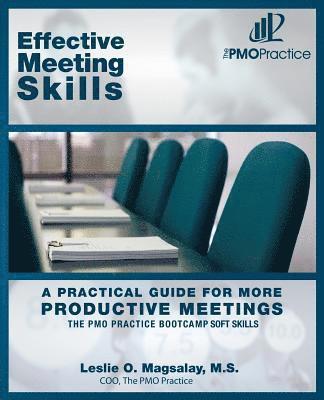 M. S. Leslie O. Magsalay, Jon Sung - The PMO Practice Bootcamp Soft Skills: Effective Meeting Skills: A Practical Guide For More Productive Meetings, Häftad