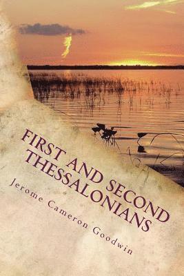 Jerome Cameron Goodwin - First And Second Thessalonians: Paul, Apostle To The Nations I Made You, Häftad