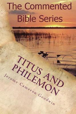 Jerome Cameron Goodwin - Titus And Philemon: Paul, Apostle To The Nations I Made You, Häftad