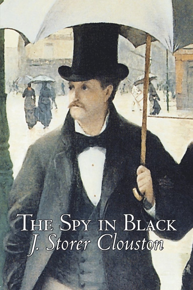 J Storer Clouston, J. Storer Clouston - Spy in Black by Joseph Storer Clouston, Fiction, Action & Adventure, Suspense, War & Military, Häftad