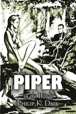 bokomslag Piper in the Woods by Philip K. Dick, Science Fiction, Fantasy, Adventure