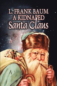 bokomslag Kidnapped Santa Claus by L. Frank Baum, Fiction, Fantasy, Fairy Tales, Folk Tales, Legends & Mythology