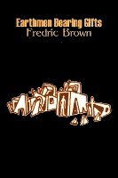 Earthmen Bearing Gifts by Frederic Brown, Science Fiction, Fantasy 1