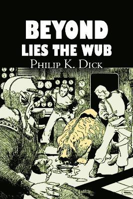 bokomslag Beyond Lies the Wub by Philip K. Dick, Science Fiction, Fantasy