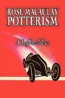 bokomslag Potterism, a Tragi-Farcical Tract by Dame Rose Macaulay, Fiction, Romance, Literary