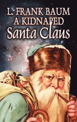 bokomslag Kidnapped Santa Claus by L. Frank Baum, Fiction, Fantasy, Fairy Tales, Folk Tales, Legends & Mythology