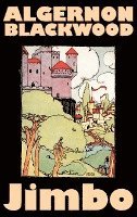 bokomslag Jimbo by Algernon Blackwood, Fiction, Horror, Classics, Fantasy