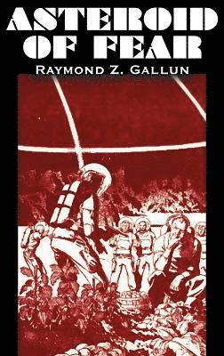 Raymond Z Gallun, Raymond Z. Gallun - Asteroid of Fear by Raymond Z. Gallun, Science Fiction, Adventure, Fantasy, Inbunden