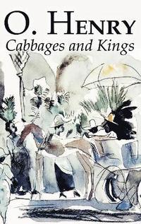bokomslag Cabbages and Kings by O. Henry, Fiction, Literary, Classics, Short Stories