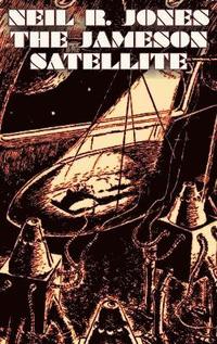 bokomslag The Jameson Satellite by Neil R. Jones, Science Fiction, Fantasy, Adventure