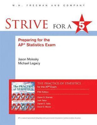 Jason Molesky, Michael Legacy - Strive for 5: Preparing for the AP Statistics Examination to the Practice of Statistics, Häftad