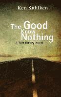 bokomslag The Good Know Nothing: A Tom Hickey Novel