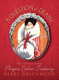 bokomslag A Question of Death: An Illustrated Phryne Fisher Anthology