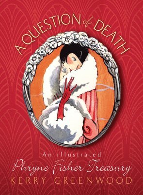 A Question of Death: An Illustrated Phryne Fisher Anthology 1