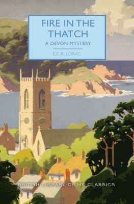 E. C. R. Lorac - Fire in the Thatch: A Devon Mystery, Häftad