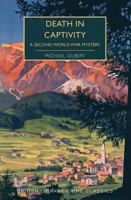 Michael Gilbert - Death in Captivity: A Second World War Mystery, Häftad
