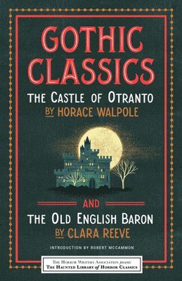 Gothic Classics: The Castle of Otranto and The Old English Baron 1