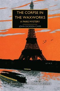bokomslag The Corpse in the Waxworks: A Paris Mystery