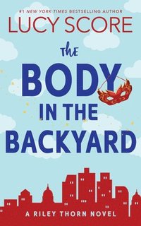 bokomslag The Body in the Backyard: A Riley Thorn Novel