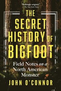 bokomslag The Secret History of Bigfoot
