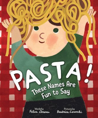 bokomslag Pasta! These Names Are Fun to Say