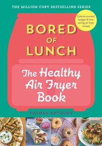 bokomslag Bored of Lunch: The Healthy Air Fryer Book