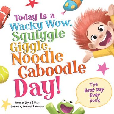 bokomslag Today Is a Wacky Wow, Squiggle Giggle, Noodle Caboodle Day!