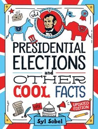 bokomslag Presidential Elections and Other Cool Facts: Understanding How Our Country Picks Its President