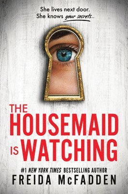 Freida McFadden - The Housemaid Is Watching, Inbunden