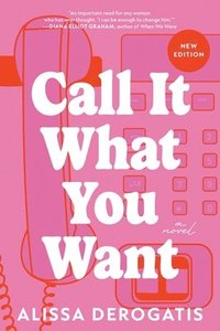 bokomslag Call It What You Want: A Novel