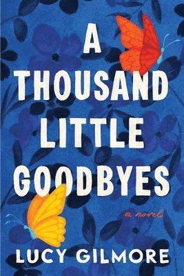 Lucy Gilmore - Thousand Little Goodbyes, Häftad